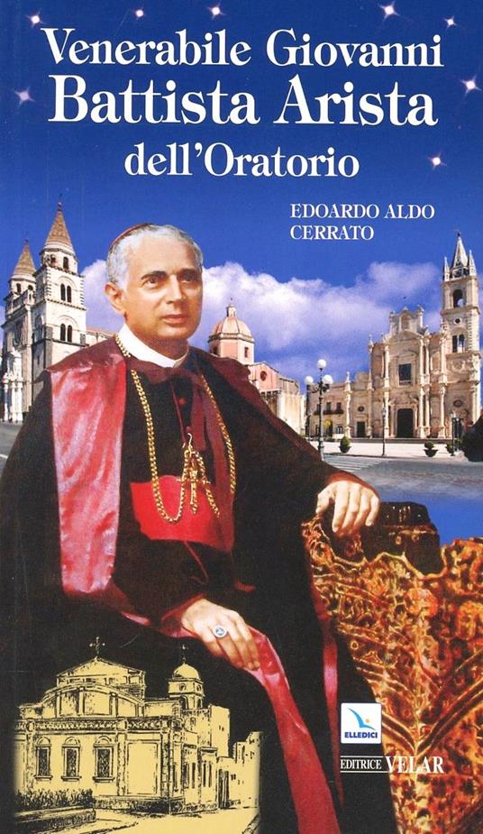 Venerabile Giovanni Battista Arista dell'Oratorio - Edoardo A. Cerrato - copertina