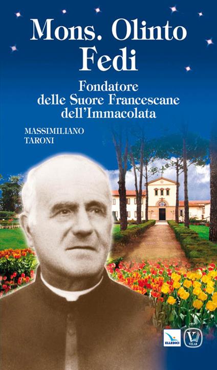 Mons. Olinto Fedi. Fondatore delle suore francescane dell'Immacolata - Massimiliano Taroni - copertina