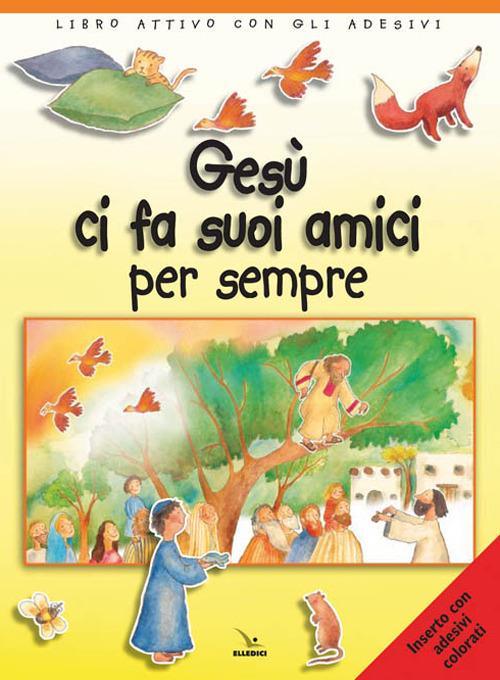 Gesù ci fa suoi amici per sempre. Libro attivo con gli adesivi. Ediz. illustrata - Sally Ann Wright - copertina