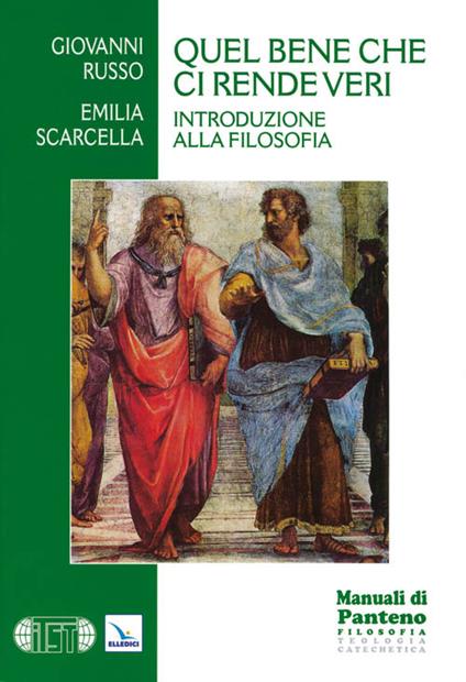 Quel bene che ci rende veri. Introduzione alla filosofia - Giovanni Russo,Emilia Scarcella,Emilia Scarcella - copertina