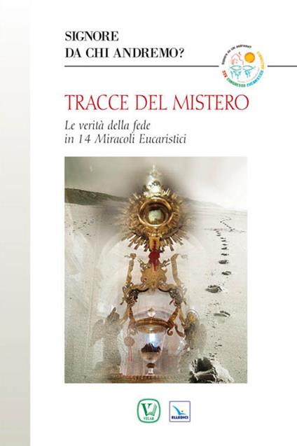 Tracce del mistero. Le verità della fede in 14 miracoli eucaristici - Maria Gloria Riva - copertina