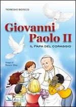 Giovanni Paolo II. Il papa del coraggio
