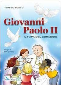 Giovanni Paolo II. Il papa del coraggio - Teresio Bosco,Franca Vitali - copertina