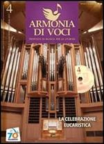 Armonia di voci (2011). Con CD Audio. Vol. 4: La celebrazione eucaristica