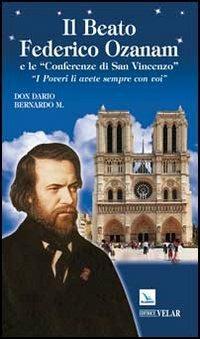 Il beato Federico Ozanam e le «Conferenze di San Vincenzo». «I poveri li avete sempre con voi» - Dario Bernardo - copertina