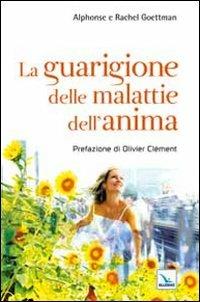 La guarigione delle malattie dell'anima - Rachel Goettmann,Alphonse Goettmann,Rachel Goettman - copertina