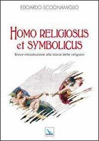 Homo religiosus et symbolicus. Breve introduzione alla storia delle religioni - Edoardo Scognamiglio - copertina