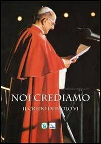Noi crediamo. Il credo di Paolo VI - Paolo VI - copertina