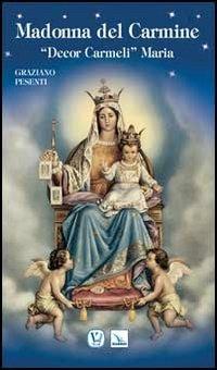 Madonna del Carmine. «Decor Carmeli» Maria - Graziano Pesenti - copertina