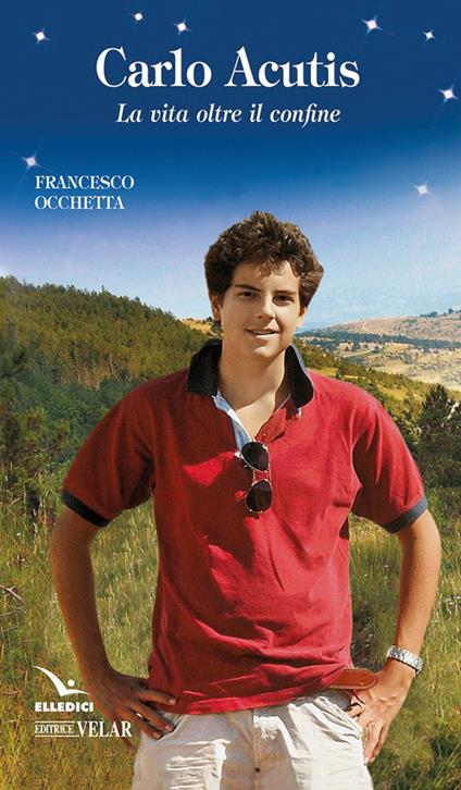 Carlo Acutis. La vita oltre il confine - Francesco Occhetta - copertina