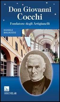 Don Giovanni Cocchi. Fondatore degli Artigianelli - Daniele Bolognini - copertina