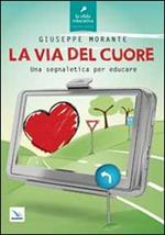 La via del cuore. Una segnaletica per educare