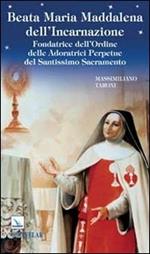 Beata Maria Maddalena dell'Incarnazione. Fondatrice dell'Ordine delle Adoratrici Perpetue del Santissimo Sacramento