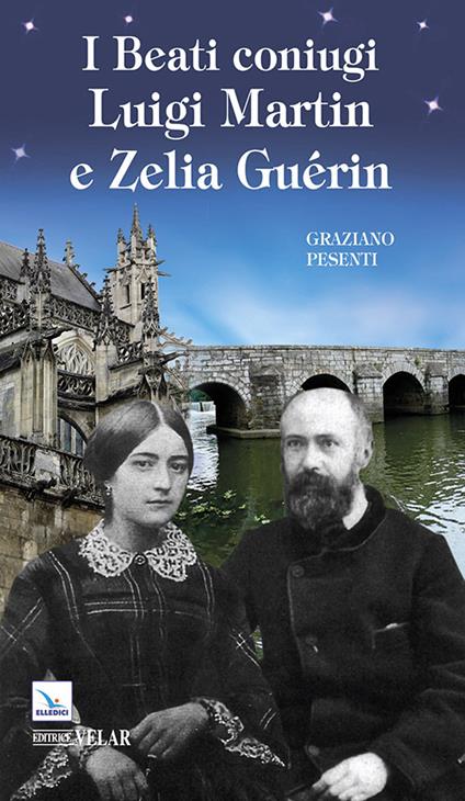 I beati coniugi Luigi Martin e Zelia Guérin - Graziano Pesenti - copertina