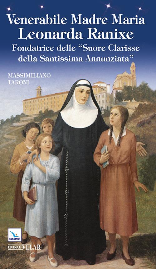 Venerabile madre Maria Leonarda Ranixe. Fondatrice delle «Suore Clarisse della Santissima Annunziata» - Massimiliano Taroni - copertina