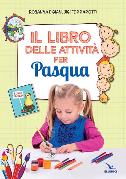 Il libro delle attività per Pasqua. Ediz. illustrata - Rosanna Ferrarotti,Gianluigi Ferrarotti - copertina