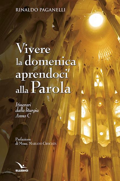 Vivere la domenica aprendoci alla parola. Itinerari dalla liturgia Anno C - Rinaldo Paganelli - copertina