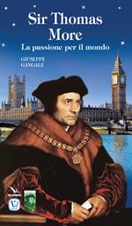 Sir Thomas More. La passione per il mondo