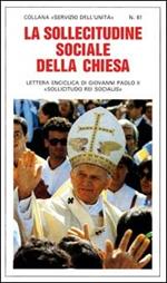 La sollecitudine sociale della Chiesa. Lettera enciclica «Sollicitudo rei socialis»
