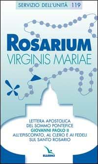 Rosarium virginis Mariae. Lettera apostolica all'episcopato, al clero e ai fedeli sul Santo Rosario - Giovanni Paolo II - copertina