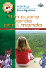 Un cuore verde per il mondo. L'enciclica «Laudato si'» a misura dei ragazzi