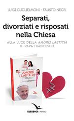 Separati, divorziati e risposati nella Chiesa. Alla luce dell'«Amoris laetitia» di papa Francesco