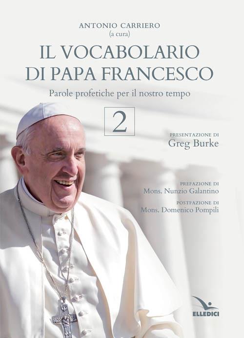 Il vocabolario di papa Francesco. Parole profetiche per il nostro tempo. Vol. 2 - copertina