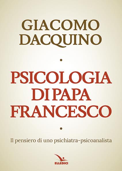 Psicologia di papa Francesco - Giacomo Dacquino - copertina