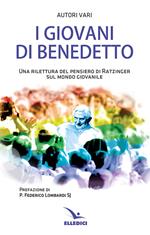 I giovani di Benedetto. Una rilettura del pensiero di Ratzinger sul mondo giovanile