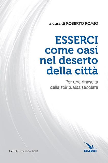Esserci come oasi nel deserto della città. Per una rinascita della spiritualità secolare - copertina
