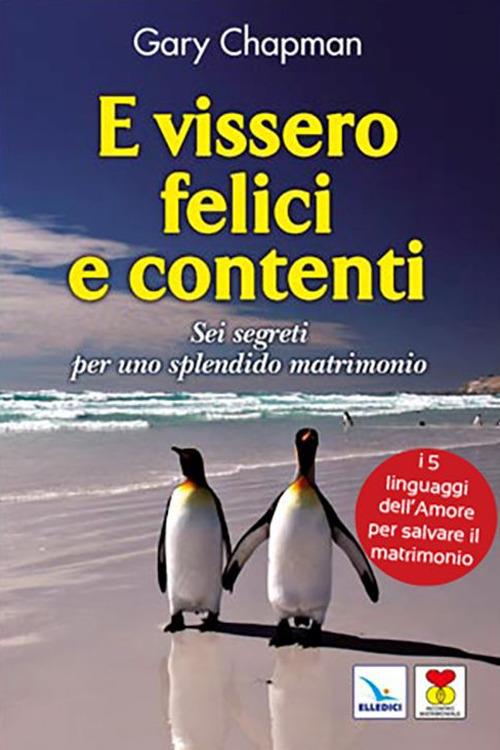 E vissero felici e contenti. Sei segreti per uno splendido matrimonio - Gary Chapman - copertina