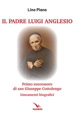 Il padre Luigi Anglesio. Lineamenti biografici