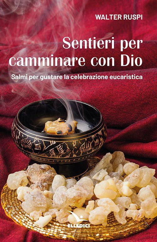 Sentieri per camminare con Dio. Salmi per gustare la celebrazione eucaristica - Walter Ruspi - copertina