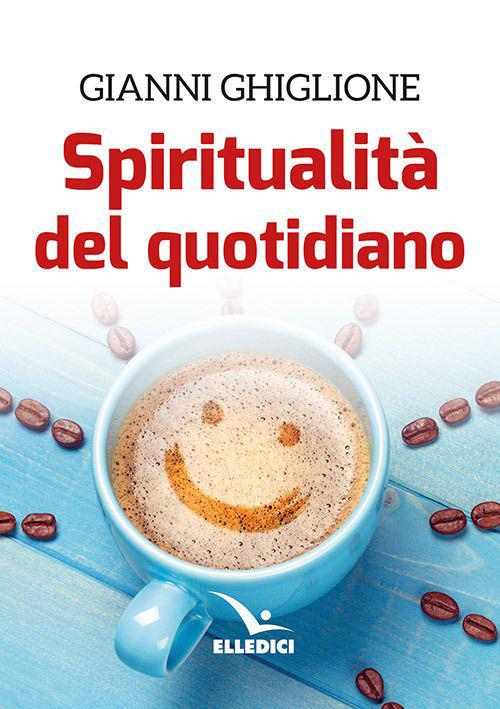 Spiritualità del quotidiano - Gianni Ghiglione - copertina