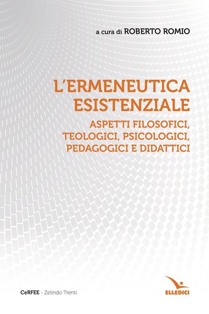 L'ermeneutica esistenziale. Aspetti filosofici, teologici, psicologici, pedagogici e didattici - copertina