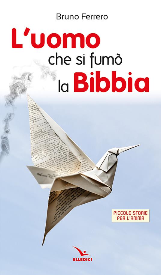 L'uomo che si fumò la Bibbia. Piccole storie per l'anima - Bruno Ferrero - copertina