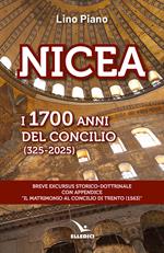 Nicea. I 1700 anni del concilio (325-2025). Breve excursus storico-dottrinale con appendice «il matrimonio al Concilio di Trento (1563)»