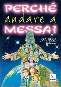 Perché andare a Messa? - Gianluca Succo - copertina