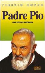 Padre Pio. Una piccola biografia