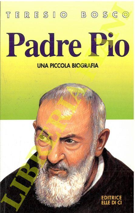Padre Pio. Una piccola biografia