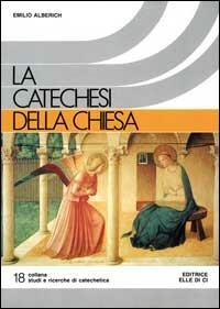 La Catechesi della Chiesa - Emilio Alberich - copertina
