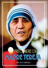 Le preghiere di madre Teresa - Teresa di Calcutta (santa) - copertina