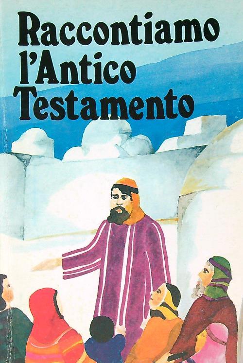 Raccontiamo l'Antico Testamento