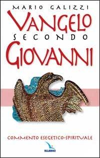Vangelo secondo Giovanni. Commento esegetico-spirituale - Mario Galizzi - copertina