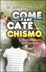 Come fare catechismo. Io catechista. Con videocassetta. Vol. 2
