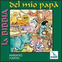La Bibbia del mio papà. Con CD Audio - Mariano Fuertes - copertina