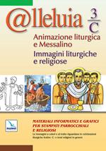 @lleluia. 3/C. Animazione liturgica e Messalino. Immagini liturgiche e religiose. Con CD-ROM