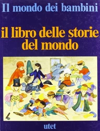Il mondo dei bambini. Il libro delle storie del mondo - copertina