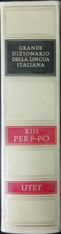 Grande dizionario della lingua italiana. Vol. 13