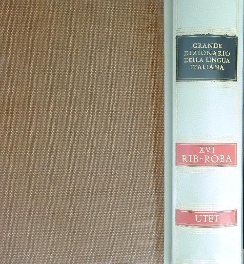 Grande dizionario della lingua italiana. Vol. 16